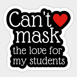 Teacher Can't Mask the Love of My Students Gift Sticker